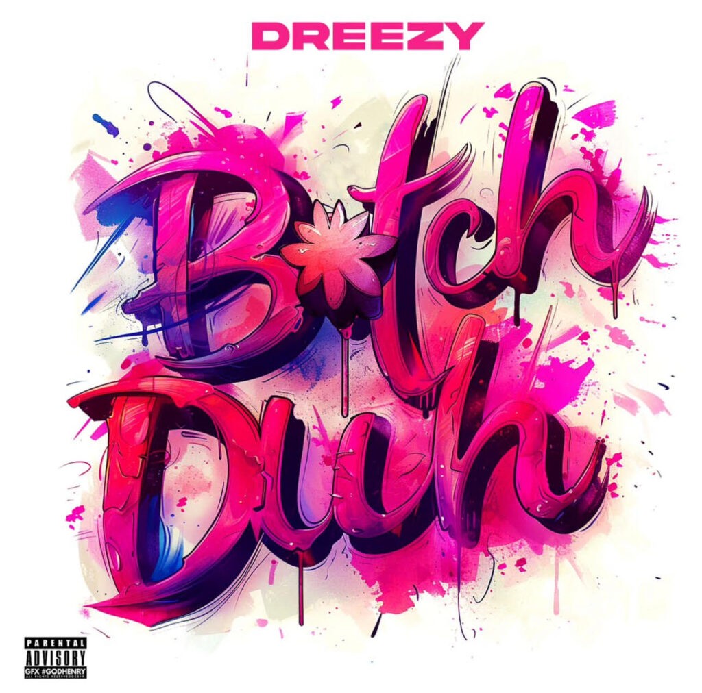Dreezy - Bitch Duh